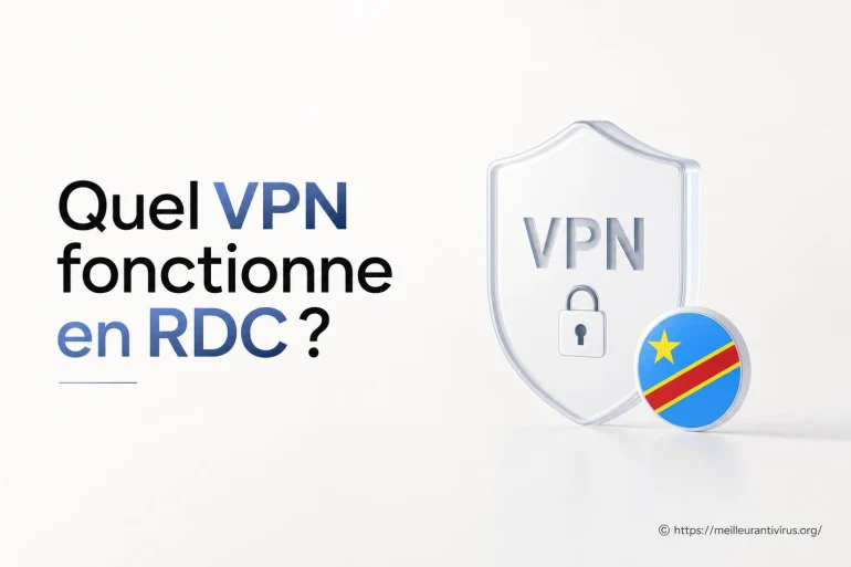 Quel VPN fonctionne en RDC et comment le choisir ?