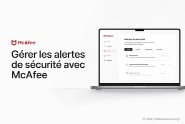 Gérer les alertes de sécurité avec McAfee efficacement