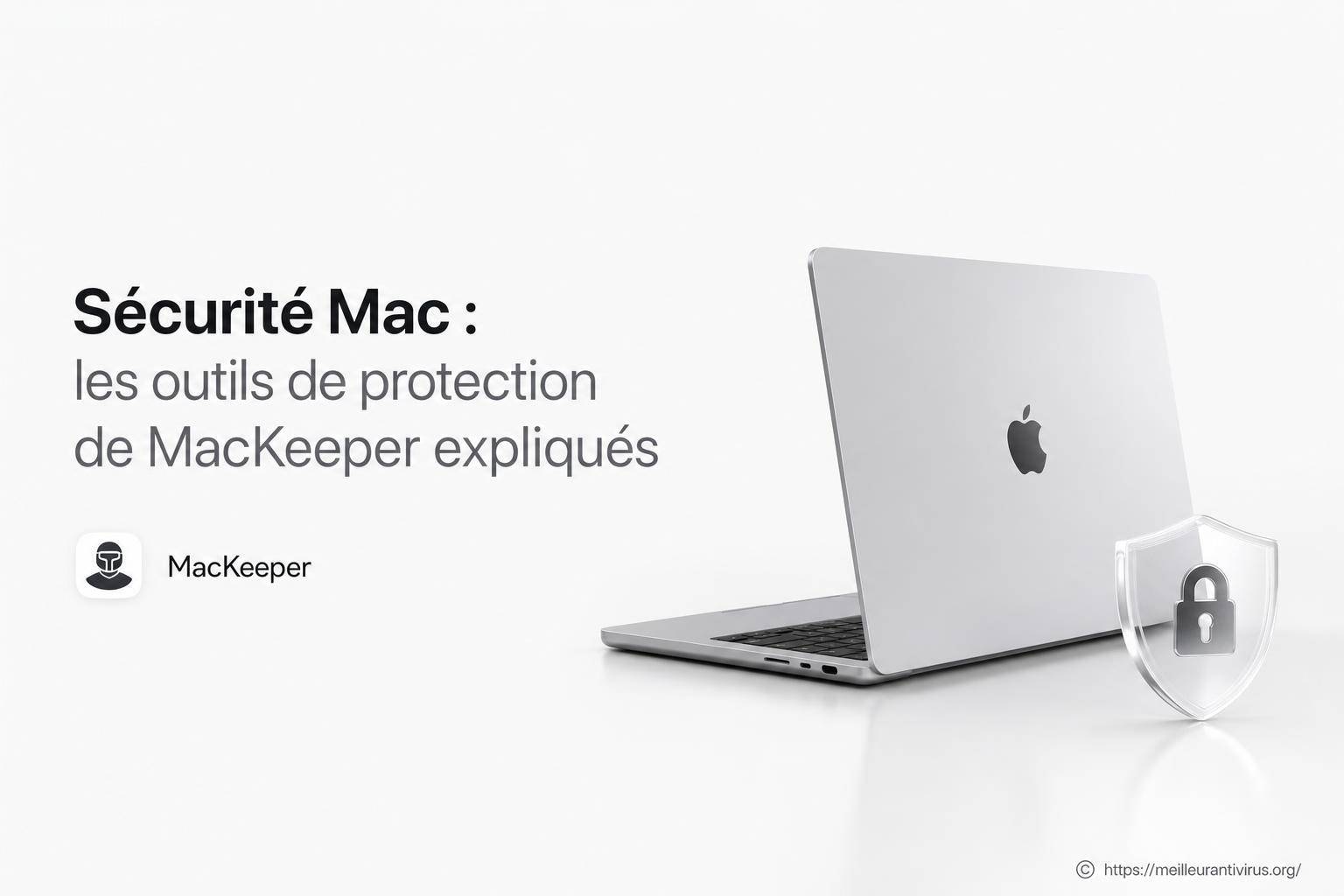 Sécurité Mac : comment les outils de MacKeeper protègent votre ordinateur
